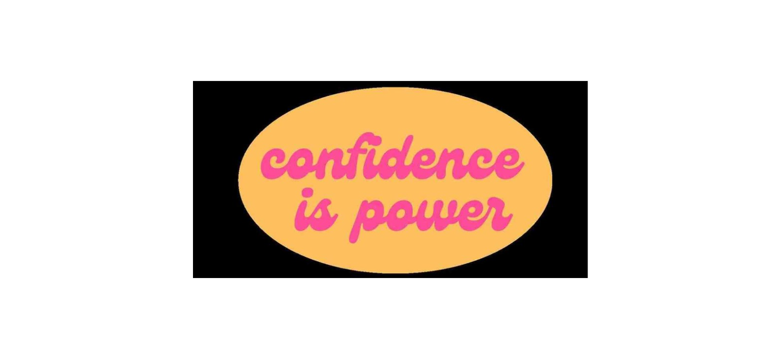 Confidence is Power