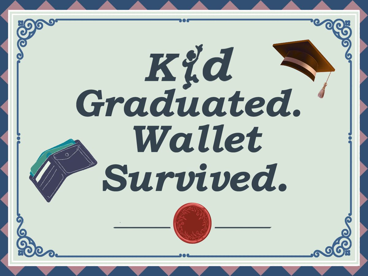 Kid Graduated. Wallet Survived.