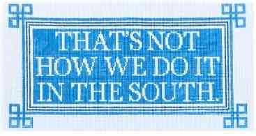 Sayings - That's Not How We Do It In the South